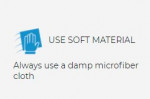 Use a Micro Fibre Soft Cloth